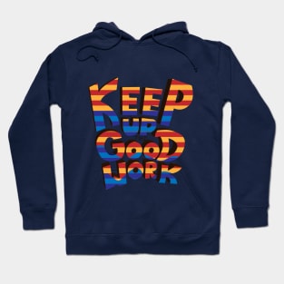 Keep Up the Good Work! Hoodie